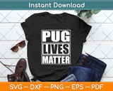 Pug Lives Matter - Funny Dog Lover Svg Png Dxf Digital Cutting File