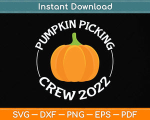 Pumpkin Picking Crew 2022 Funny Halloween Pumpkin Svg Png Dxf Digital Cutting File