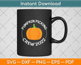 Pumpkin Picking Crew 2022 Funny Halloween Pumpkin Svg Png Dxf Digital Cutting File