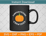 Pumpkin Picking Crew 2023 Funny Halloween Pumpkin Svg Png Dxf Digital Cutting File