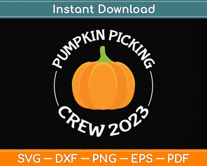 Pumpkin Picking Crew 2023 Funny Halloween Pumpkin Svg Png Dxf Digital Cutting File