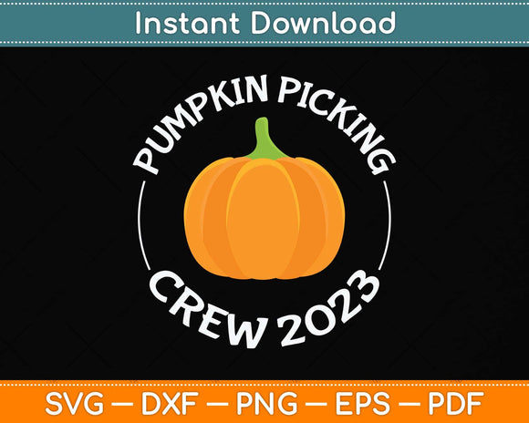 Pumpkin Picking Crew 2023 Funny Halloween Pumpkin Svg Png Dxf Digital Cutting File