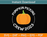 Pumpkin Picking Crew 2023 Funny Halloween Pumpkin Svg Png Dxf Digital Cutting File