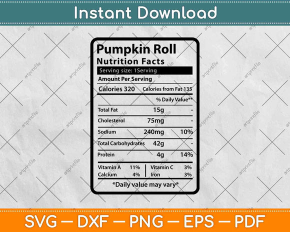 Pumpkin Roll Nutrition Facts Funny Thanksgiving Svg Png Dxf Digital Cutting Files