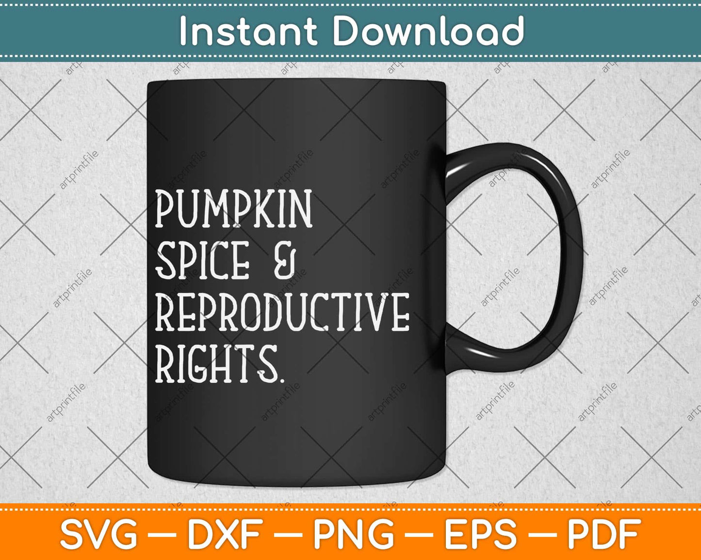 Pumpkin Spice Reproductive Rights Pro Choice Feminist Rights Svg Png Dxf File