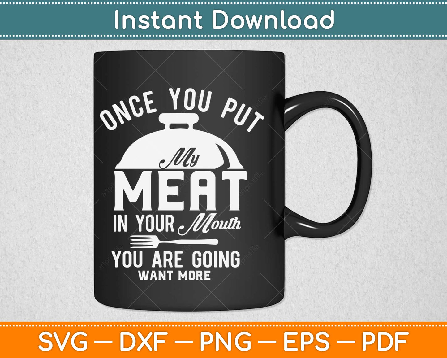 Put My Meat In Your Mouth Funny Grilling BBQ Svg Design Cricut Cutting Files