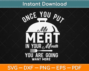 Put My Meat In Your Mouth Funny Grilling BBQ Svg Design Cricut Cutting Files