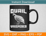 Quail Whisperer Svg Design Cricut Printable Cutting Files