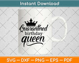 Quarantined Birthday Queen Svg Design Cricut Printable Cutting Files