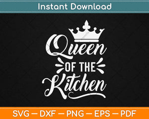 Queen Of The Kitchen Svg Design Cricut Printable Cutting Files