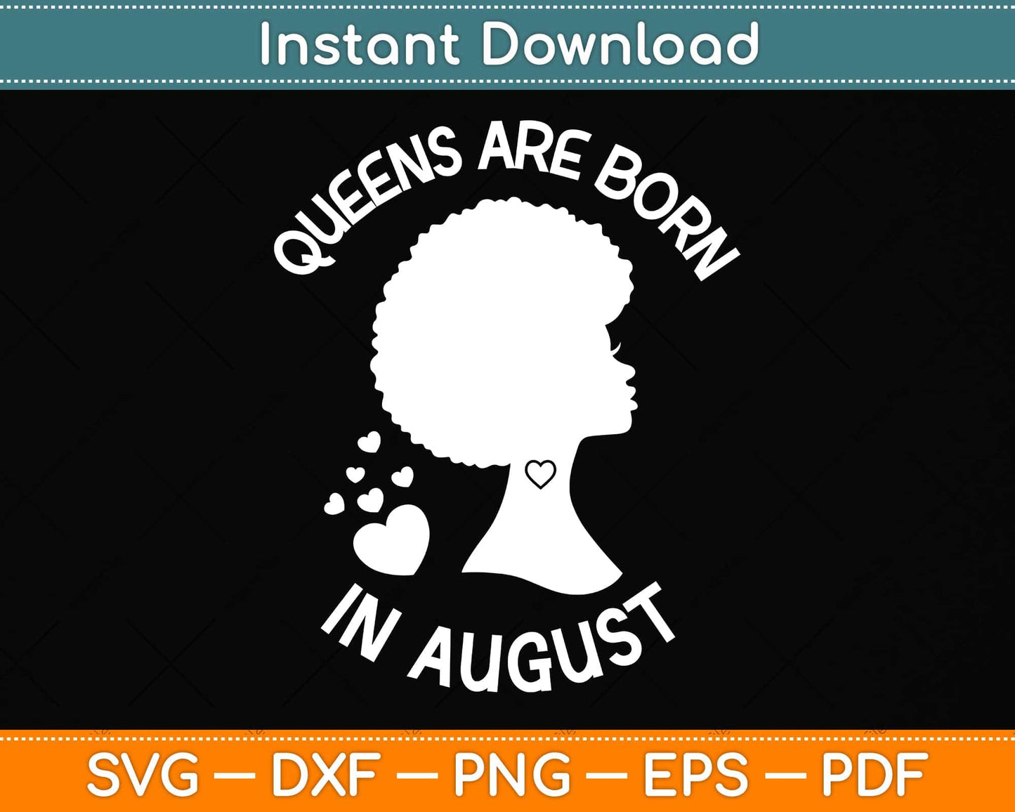 Queens Are Born In August Birthday African American August Leo Virgo Svg File
