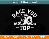 Race You To The Top Climbing Svg Png Dxf Digital Cutting File