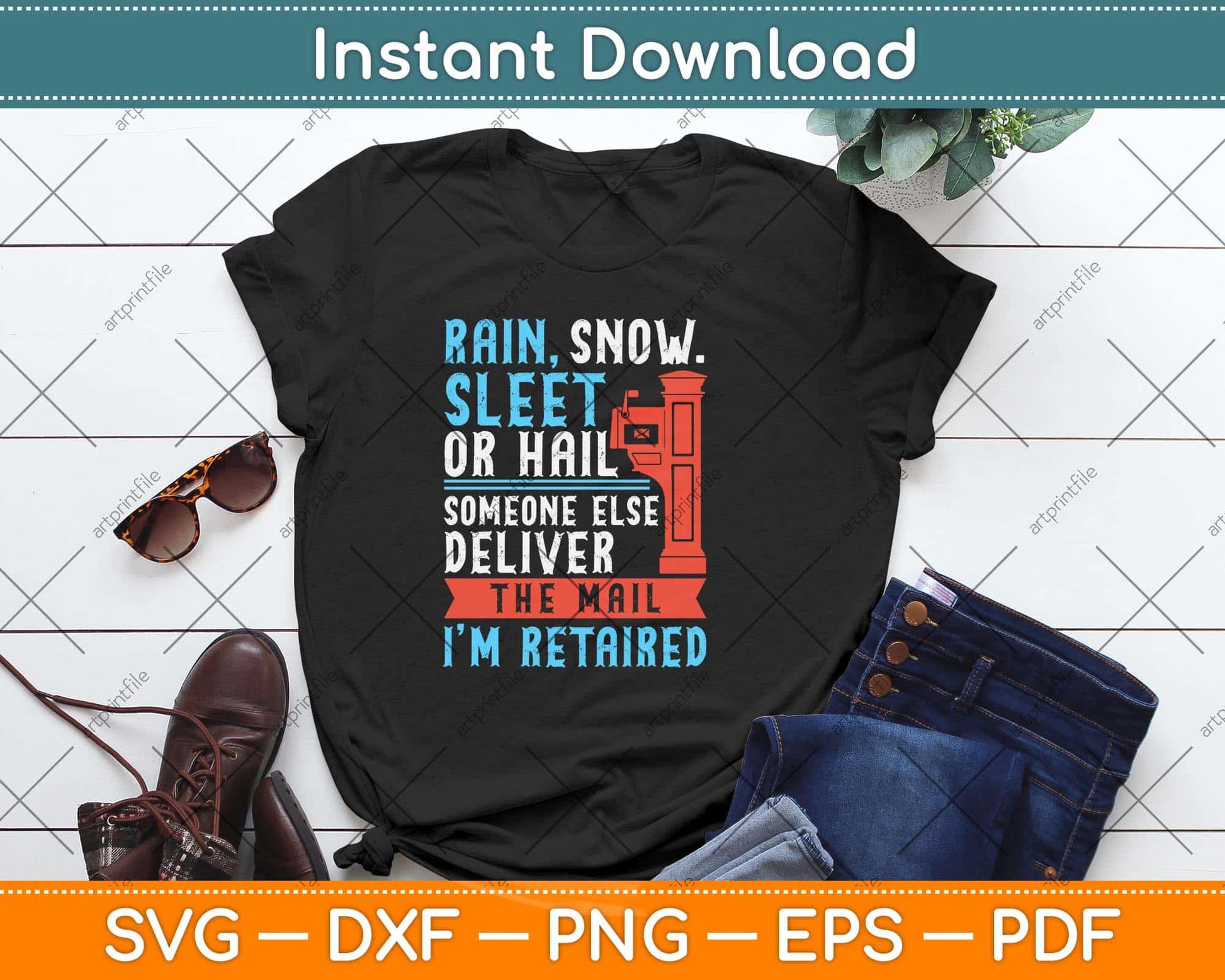 Rain Snow Sleet Or Hail Someone Else Deliver The Mail I'm Retired Svg Design