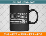 Raise Lions Not Sheep American Patriotic Lion Svg Png Dxf Digital Cutting File
