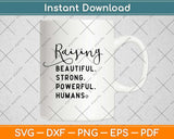 Raising Beautiful Strong Powerful Humans Mom Life Svg Design