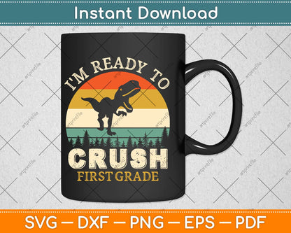 Ready To Crush First Grade 1st Day Of School Dinosaur Boys Svg Png Dxf Cutting File