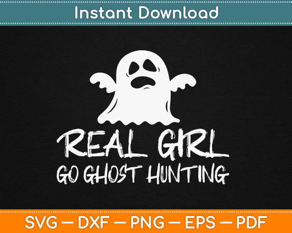 Real Girl Go Ghost Hunting Svg Design Cricut Printable Cutting Files