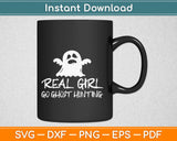 Real Girl Go Ghost Hunting Svg Design Cricut Printable Cutting Files