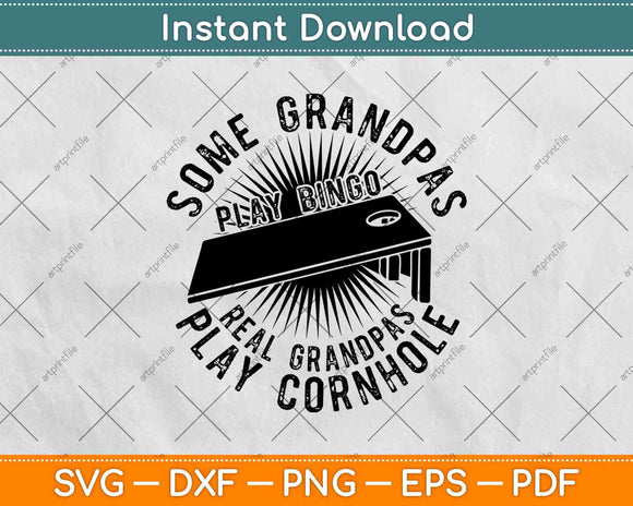 Real Grandpas Play Cornhole Board Game Svg Design Cricut Printable Cutting Files