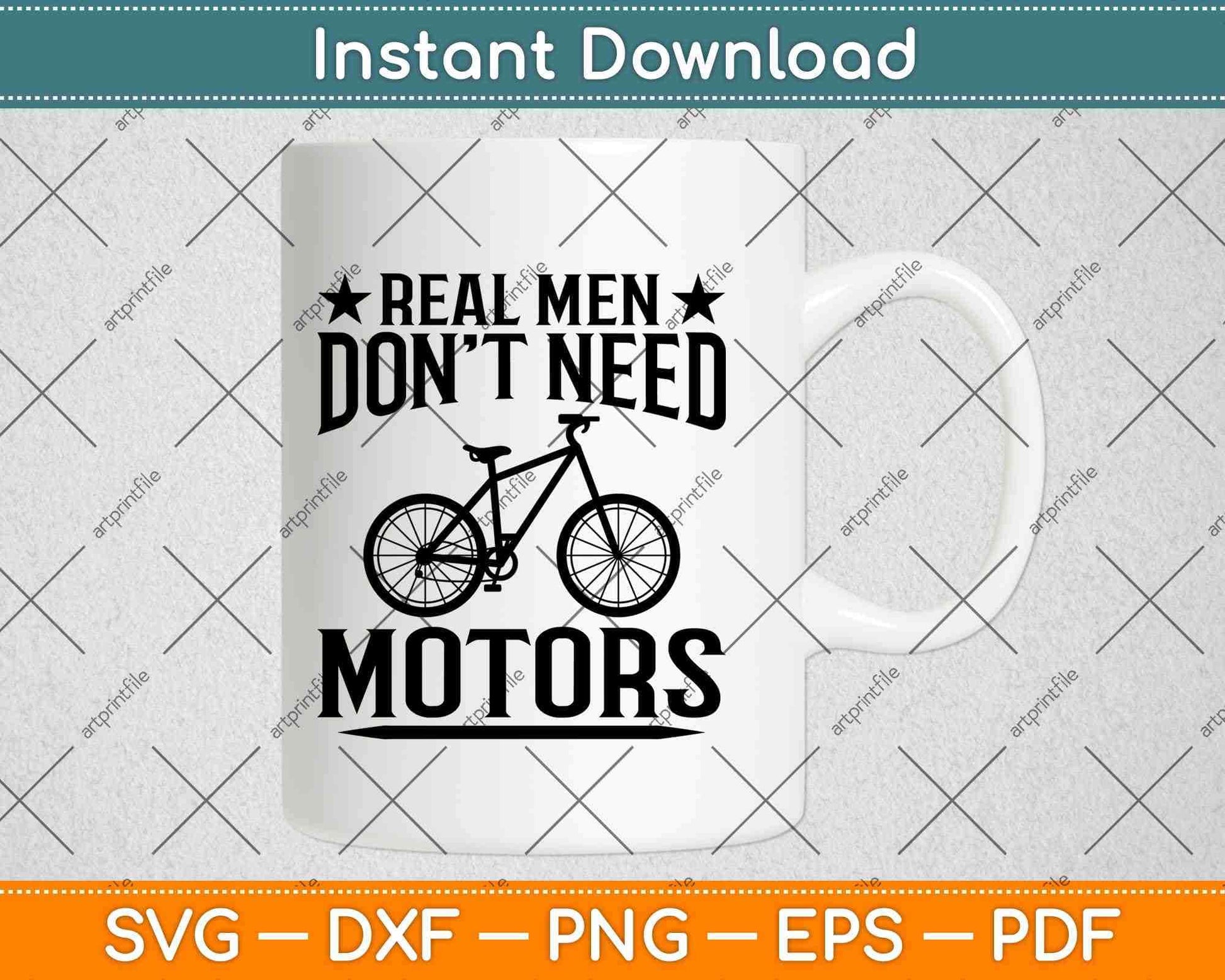 Real Men Don't Need Motors Cycling Svg Design Cricut Printable Cutting Files