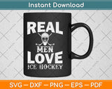 Real Men Love Ice Hockey Svg Design Cricut Printable Cutting Files