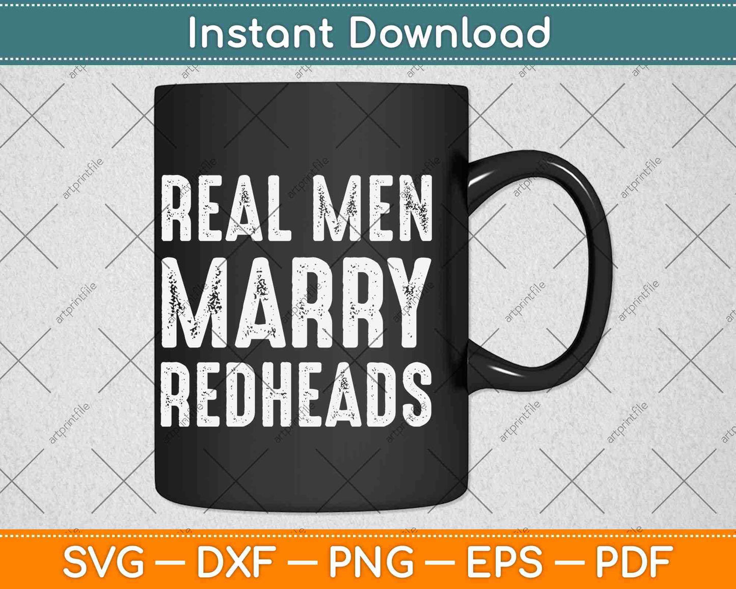 Real Men Marry Redheads Funny Svg Png Dxf Digital Cutting File