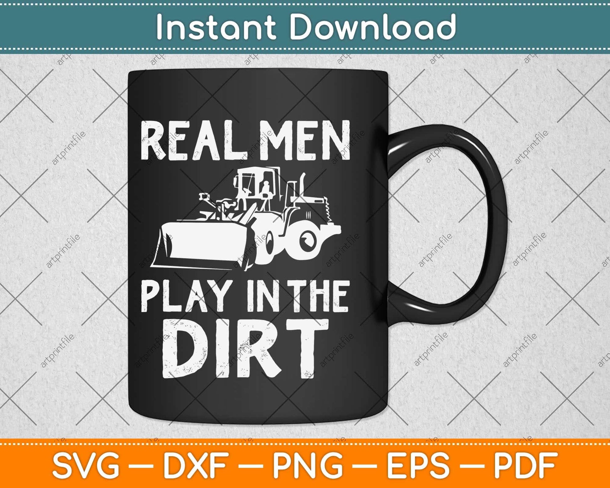 Real Men Play In The Dirt Cute Laborers Funny Svg Png Dxf Digital Cutting File