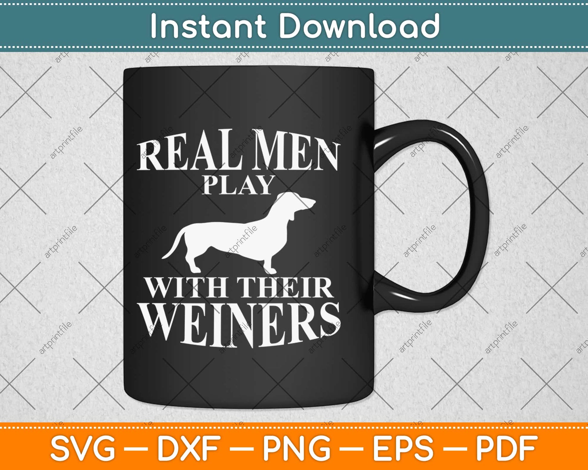 Real Men Play With Their Weiners Funny Dachshund Wiener Dog Svg Png Dxf Cut File