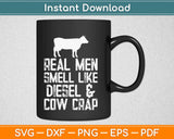 Real Men Smell Like Diesel and Cow Crap Svg Design Cricut Printable Cutting Files
