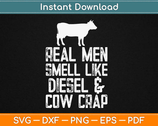 Real Men Smell Like Diesel and Cow Crap Svg Design Cricut Printable Cutting Files