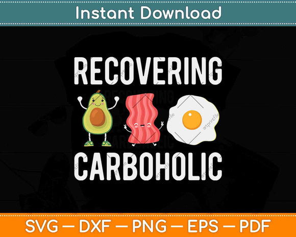 Recovering Carboholic Funny Keto Diet Svg Design Cricut Printable Cutting Files