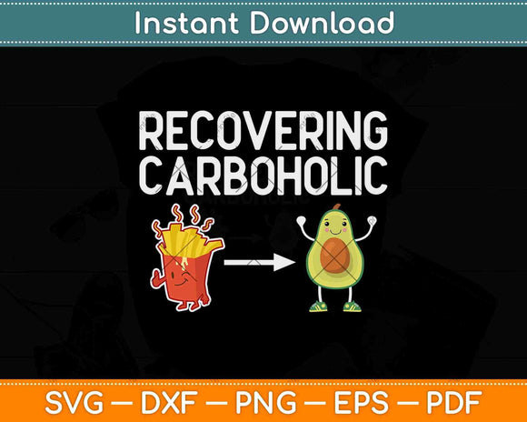 Recovering Carboholic Keto Ketogenic Diet Svg Design Cricut Printable Cutting File