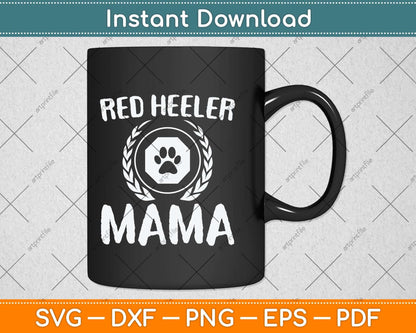 Red Heeler Mama Cattle Dog Lover Owner Funny Dog Svg Png Dxf Digital Cutting File