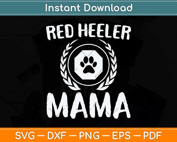 Red Heeler Mama Cattle Dog Lover Owner Funny Dog Svg Png Dxf Digital Cutting File