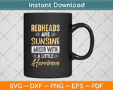 Redheads Are Sunshine Mixed With A Little Hurricane Svg Png Dxf Digital Cutting File