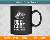 Reel Cool Bonus Dad Fishing Gift Funny Svg Png Dxf Digital Cutting File