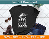 Reel Cool Bonus Dad Fishing Gift Funny Svg Png Dxf Digital Cutting File