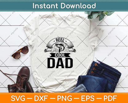 Reel Cool Dad Fishing Fathers Day Svg Design Cricut Printable Cutting Files