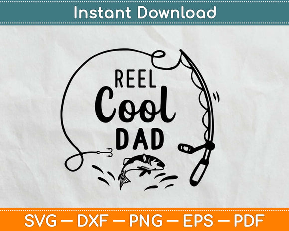 Reel Cool Dad Fishing Svg Design Cricut Printable Cutting Files