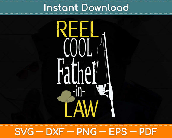 Reel Cool Father In Law Fishing Svg Png Dxf Digital Cutting File