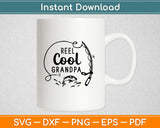 Reel Cool Grandpa Fishing Svg Design Cricut Printable Cutting Files