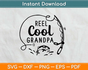 Reel Cool Grandpa Fishing Svg Design Cricut Printable Cutting Files