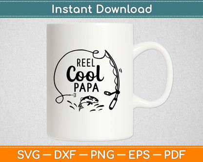 Reel Cool Papa fishing Svg Design Cricut Printable Cutting Files