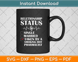 Relationship Status Pharmacist Svg Png Dxf Digital Cutting File