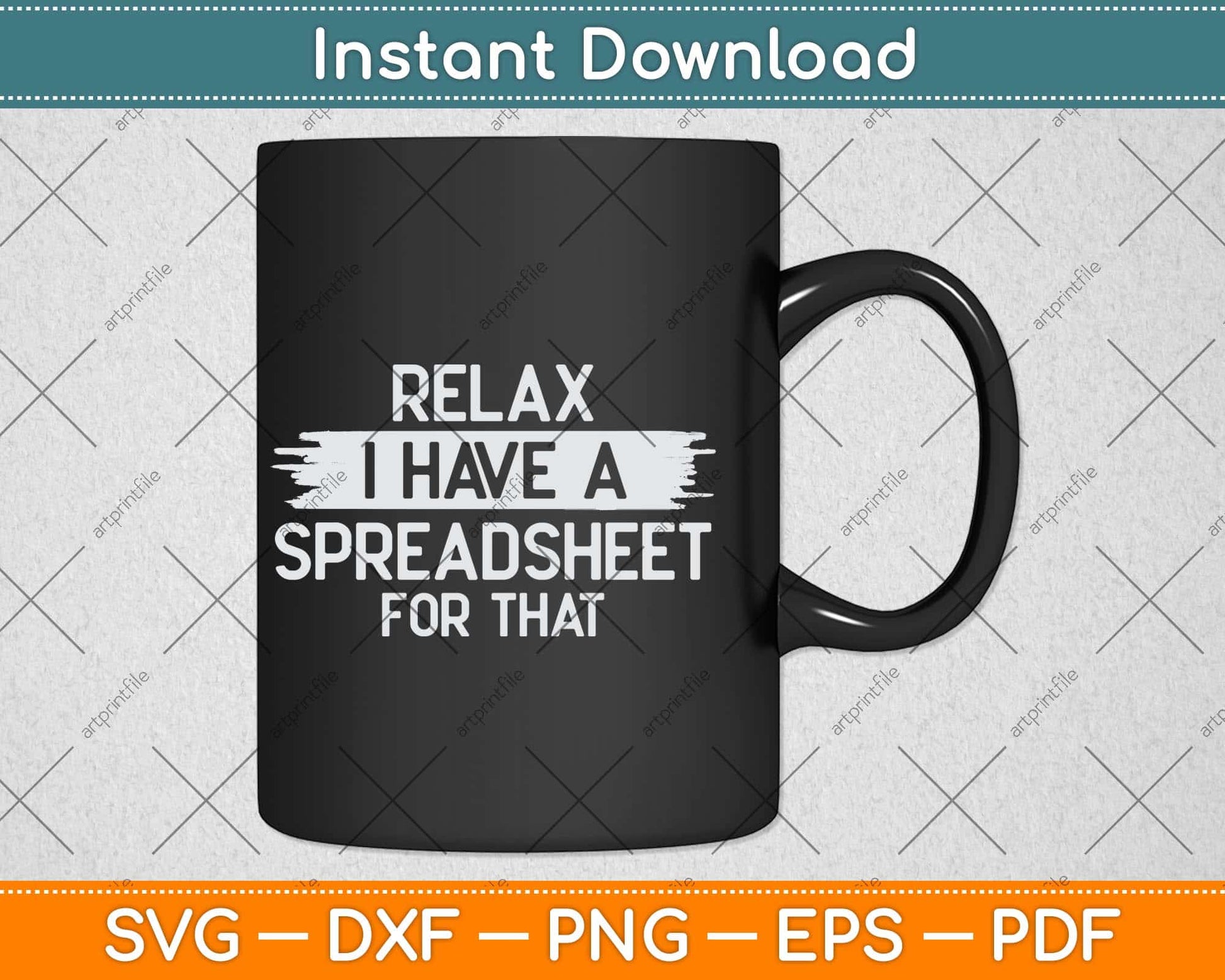 Relax I Have A Spreadsheet For That Svg Png Dxf Digital Cutting File