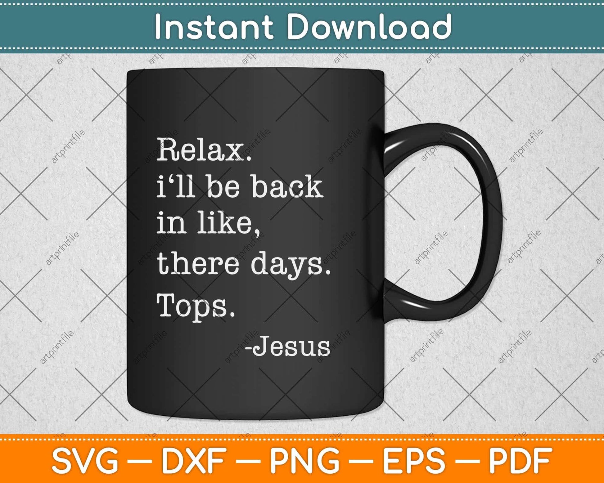 Relax I'll Be Back Jesus Quote Funny Christian Jesus Svg Png Dxf Digital Cutting File