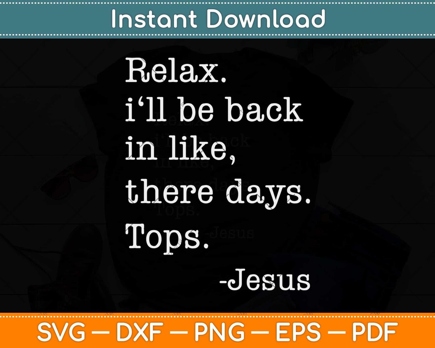 Relax I'll Be Back Jesus Quote Funny Christian Jesus Svg Png Dxf Digital Cutting File