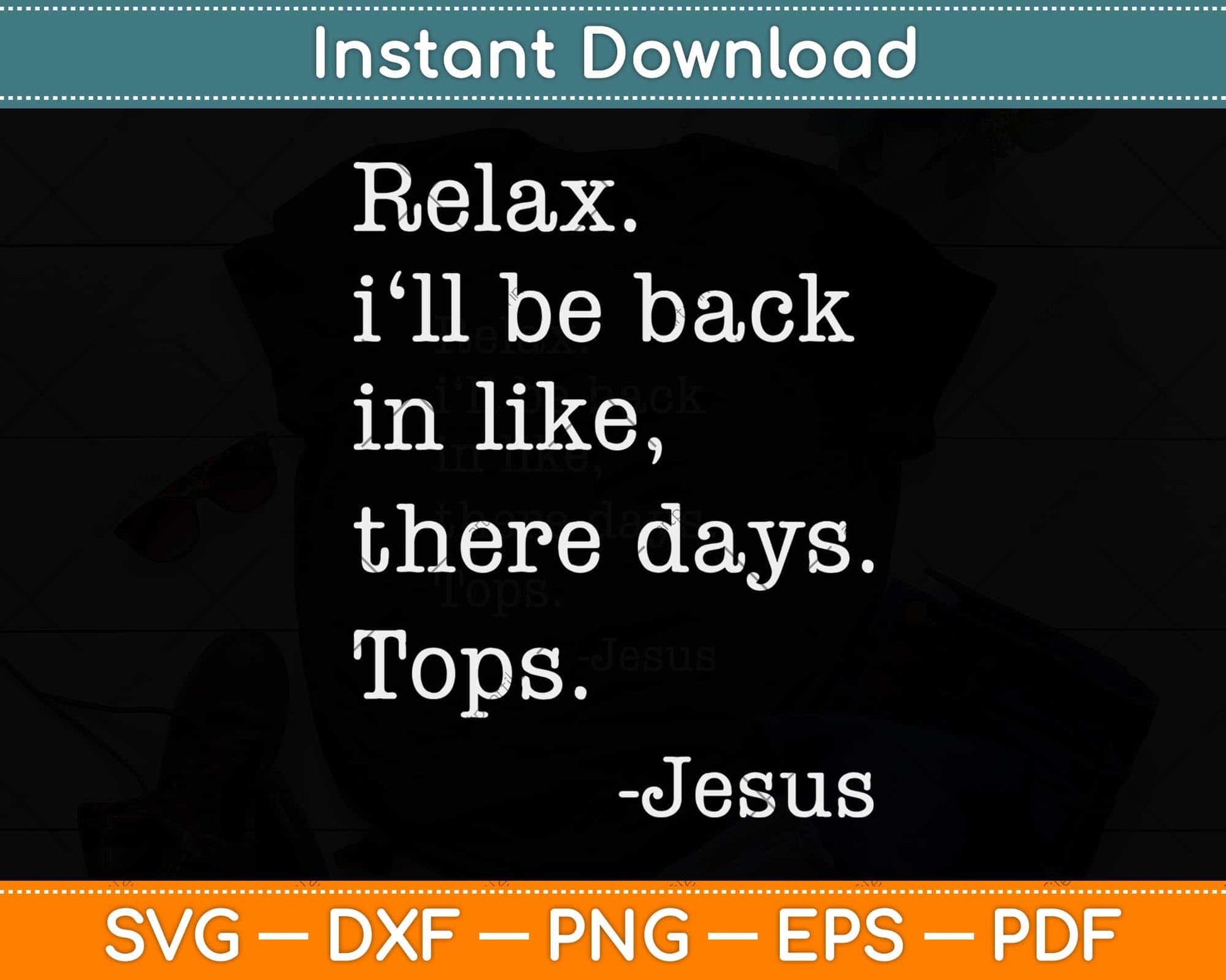 Relax I'll Be Back Jesus Quote Funny Christian Jesus Svg Png Dxf Digital Cutting File
