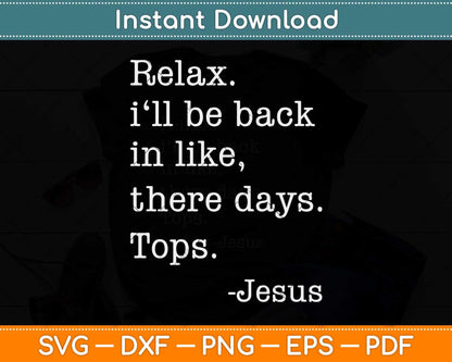 Relax I'll Be Back Jesus Quote Funny Christian Jesus Svg Png Dxf Digital Cutting File