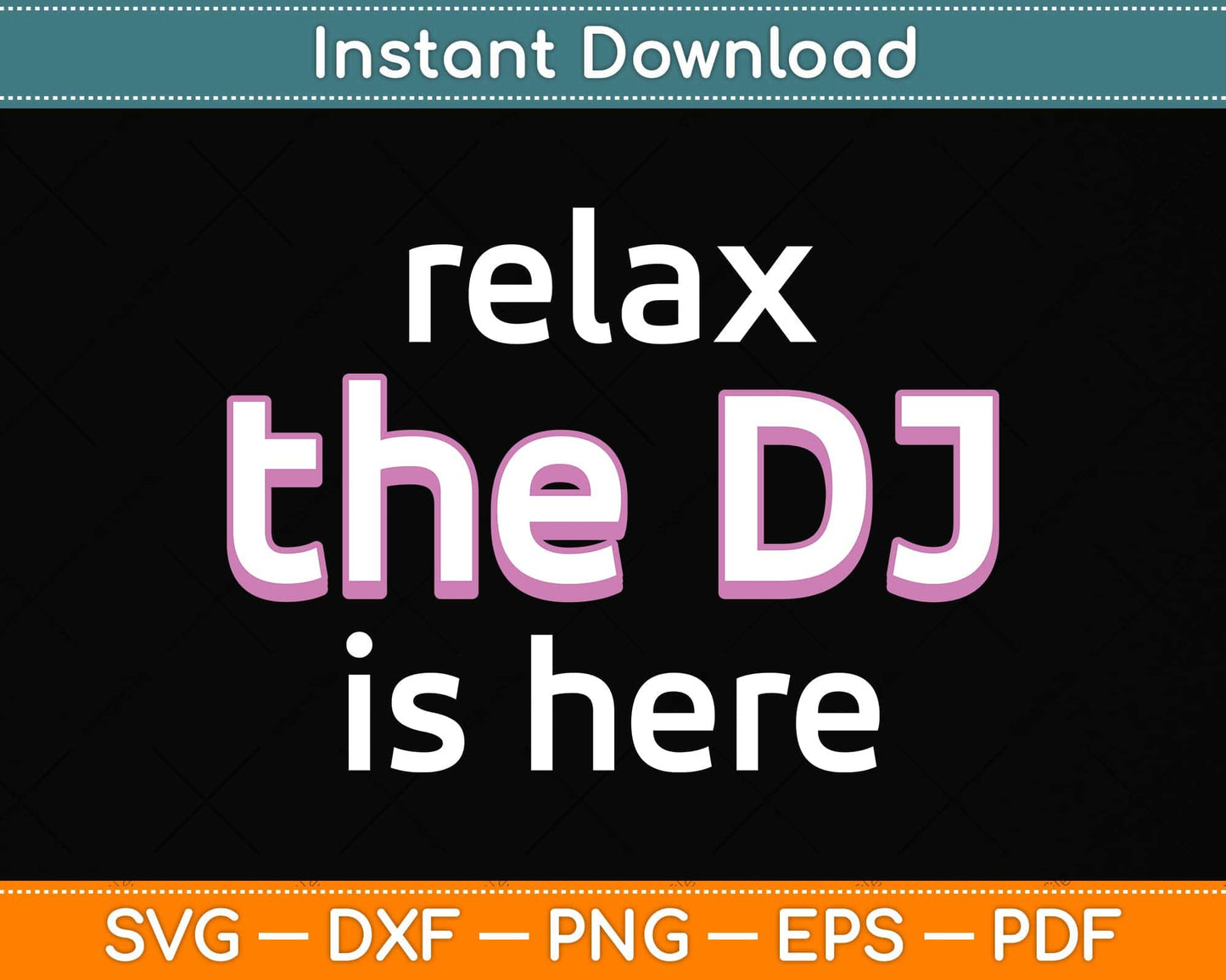 Relax The Dj Is Here Funny Music Svg Png Dxf Digital Cutting File